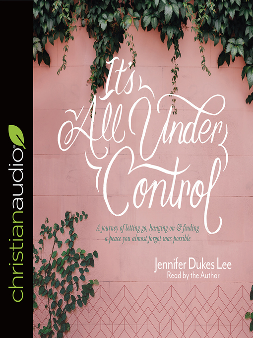 Title details for It's All Under Control by Jennifer Dukes Lee - Available